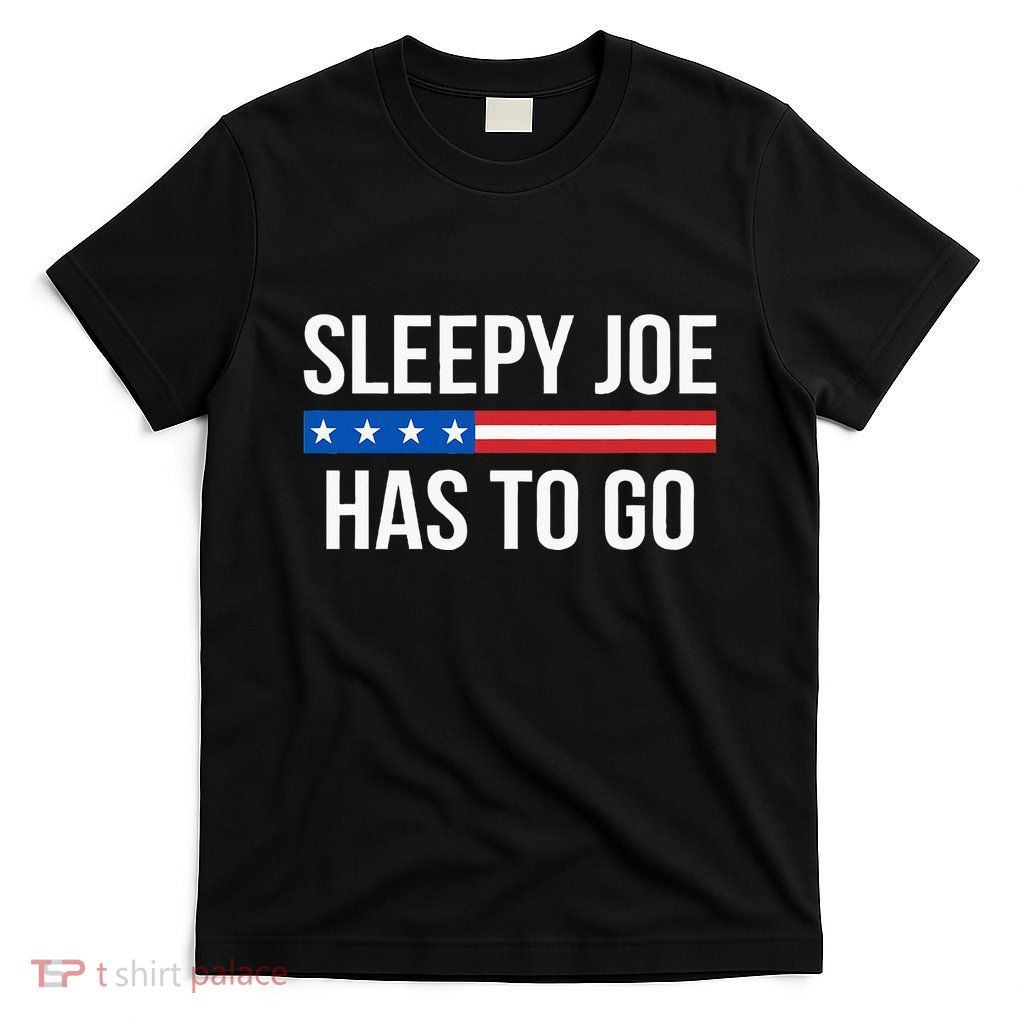 Sleepy Joe Has To Go T-Shirt