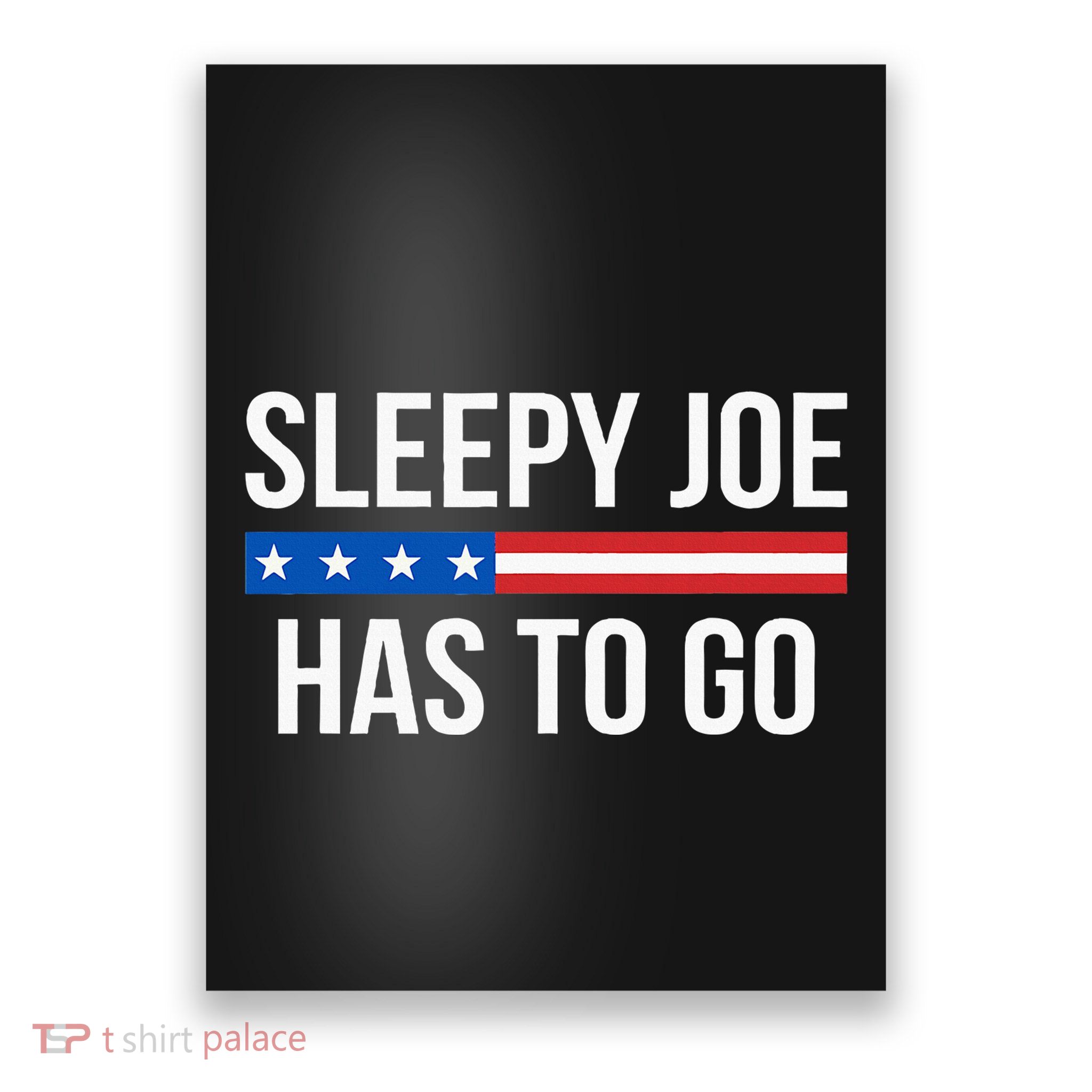 Sleepy Joe Has To Go Poster
