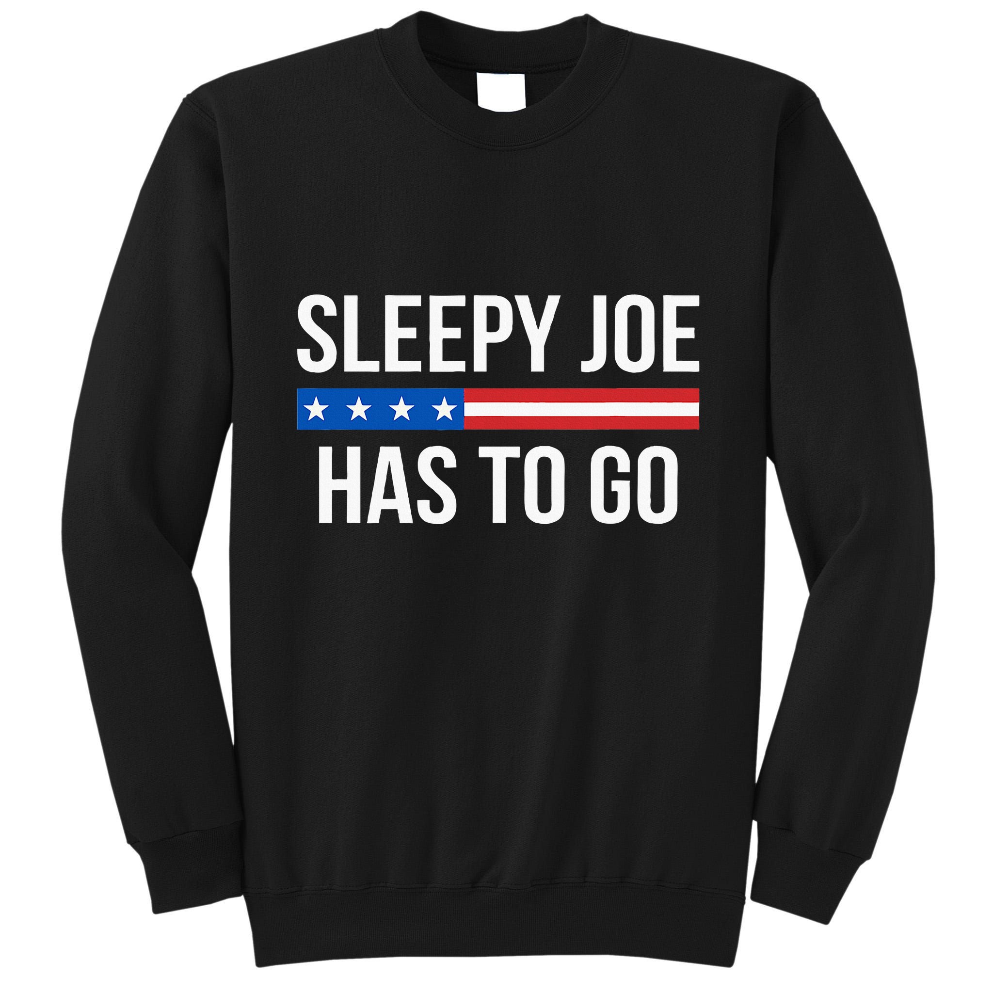 Sleepy Joe Has To Go Tall Sweatshirt