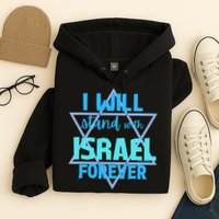 Supporting Jewish/ I Will Stand With Israel Forever Hoodie