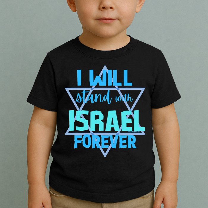 Supporting Jewish/ I Will Stand With Israel Forever Toddler T-Shirt