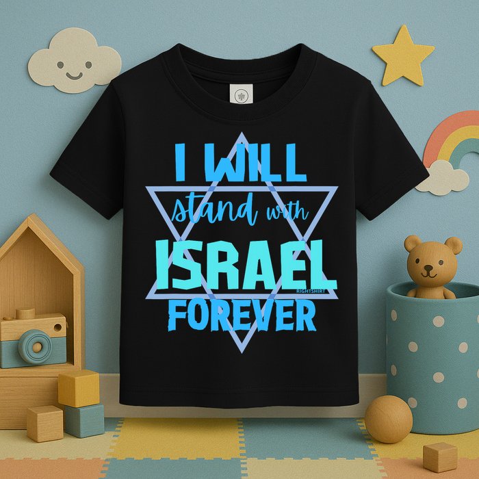 Supporting Jewish/ I Will Stand With Israel Forever Toddler T-Shirt