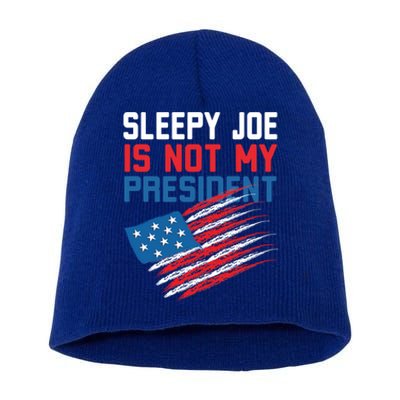 Sleepy Joe Is Not My Presiden Funny Anti Joe Biden Meaningful Gift Short Acrylic Beanie