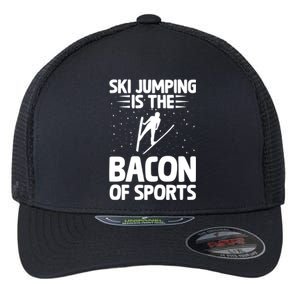 Ski Jumping Is The Bacon Of Sports Bacon Lover Ski Jumper Gift Flexfit Unipanel Trucker Cap