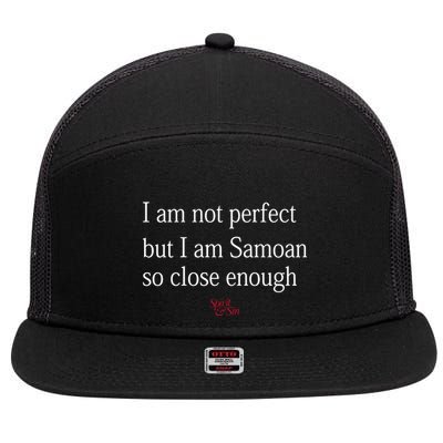 Sammy Johnson I Am Not Perfect But I Am Samoan So Close Enough 7 Panel Mesh Trucker Snapback Hat