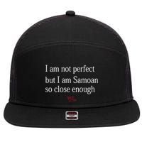 Sammy Johnson I Am Not Perfect But I Am Samoan So Close Enough 7 Panel Mesh Trucker Snapback Hat