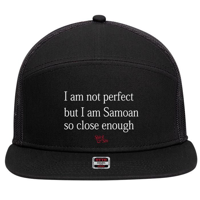 Sammy Johnson I Am Not Perfect But I Am Samoan So Close Enough 7 Panel Mesh Trucker Snapback Hat
