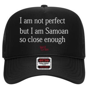 Sammy Johnson I Am Not Perfect But I Am Samoan So Close Enough High Crown Mesh Back Trucker Hat