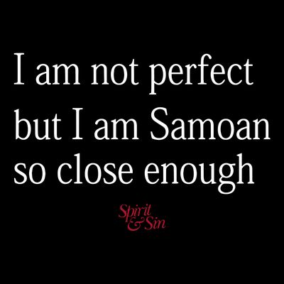 Sammy Johnson I Am Not Perfect But I Am Samoan So Close Enough T-Shirt