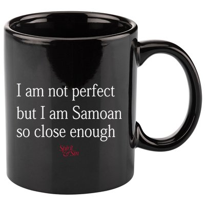 Sammy Johnson I Am Not Perfect But I Am Samoan So Close Enough 11oz C Handle Ceramic Mug