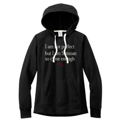 Sammy Johnson I Am Not Perfect But I Am Samoan So Close Enough Women's Fleece Hoodie