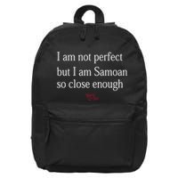 Sammy Johnson I Am Not Perfect But I Am Samoan So Close Enough 16 in Basic Backpack
