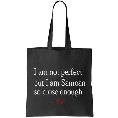 Sammy Johnson I Am Not Perfect But I Am Samoan So Close Enough Bag