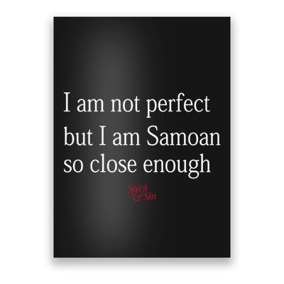 Sammy Johnson I Am Not Perfect But I Am Samoan So Close Enough Poster