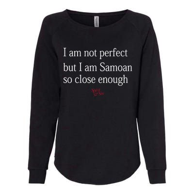 Sammy Johnson I Am Not Perfect But I Am Samoan So Close Enough Womens California Wash Sweatshirt