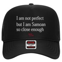 Sammy Johnson I Am Not Perfect But I Am Samoan So Close Enough Trucker Hat
