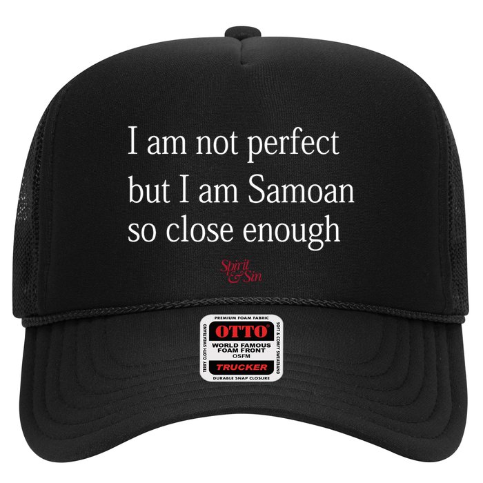 Sammy Johnson I Am Not Perfect But I Am Samoan So Close Enough Trucker Hat