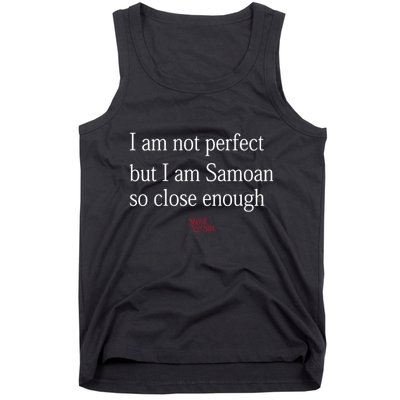 Sammy Johnson I Am Not Perfect But I Am Samoan So Close Enough Tank Top
