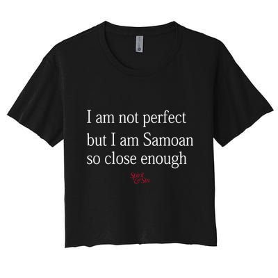 Sammy Johnson I Am Not Perfect But I Am Samoan So Close Enough Crop Top