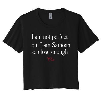 Sammy Johnson I Am Not Perfect But I Am Samoan So Close Enough Women's Crop Top Tee