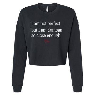 Sammy Johnson I Am Not Perfect But I Am Samoan So Close Enough Cropped Pullover Crew