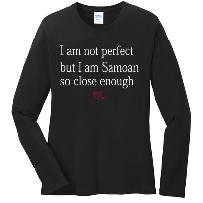 Sammy Johnson I Am Not Perfect But I Am Samoan So Close Enough Ladies Long Sleeve Shirt