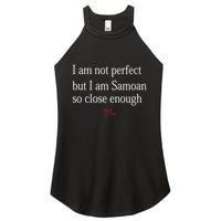 Sammy Johnson I Am Not Perfect But I Am Samoan So Close Enough Women's Perfect Tri Rocker Tank