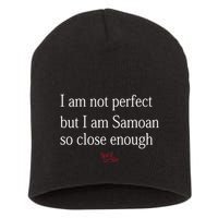 Sammy Johnson I Am Not Perfect But I Am Samoan So Close Enough Short Acrylic Beanie