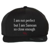 Sammy Johnson I Am Not Perfect But I Am Samoan So Close Enough Wool Snapback Cap