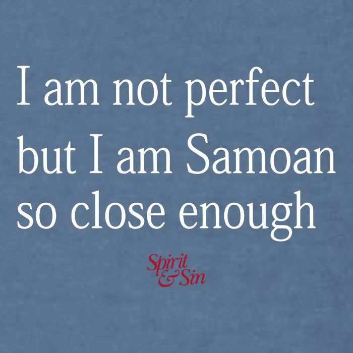 Sammy Johnson I Am Not Perfect But I Am Samoan So Close Enough Garment-Dyed Sweatshirt