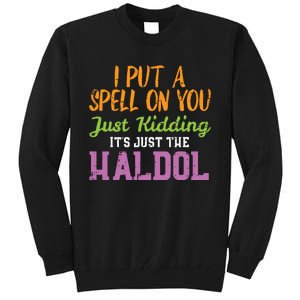 Spell Just Kidding Haldol Funny Nurse Halloween Rn Icu Women Tall Sweatshirt