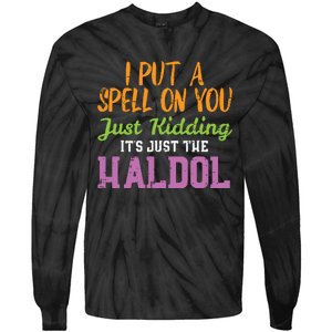 Spell Just Kidding Haldol Funny Nurse Halloween Rn Icu Women Tie-Dye Long Sleeve Shirt