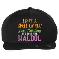 Spell Just Kidding Haldol Funny Nurse Halloween Rn Icu Women Wool Snapback Cap