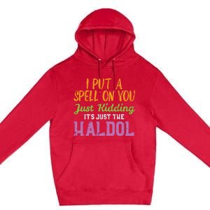 Spell Just Kidding Haldol Funny Nurse Halloween Rn Icu Women Premium Pullover Hoodie