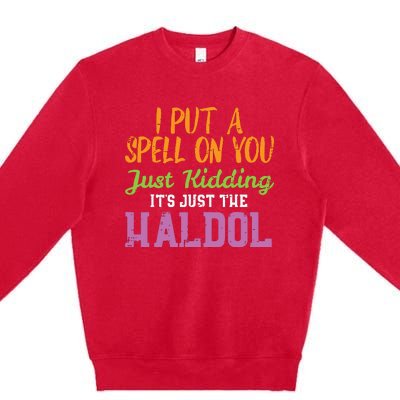 Spell Just Kidding Haldol Funny Nurse Halloween Rn Icu Women Premium Crewneck Sweatshirt