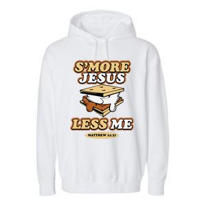 SMore Jesus Less Me Matthew 22 37 Christian Bible Verse Love Garment-Dyed Fleece Hoodie