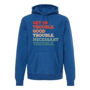 Social John Lewis Get In Good Necessary Trouble Gift Premium Hoodie