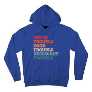 Social John Lewis Get In Good Necessary Trouble Gift Tall Hoodie