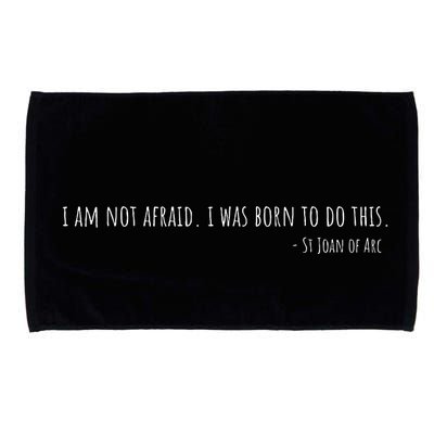 St Joan Of Arc IM Not Afraid. I Was Born To Do This Saint Microfiber Hand Towel