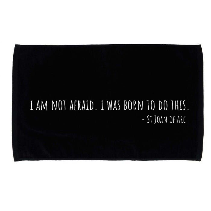 St Joan Of Arc IM Not Afraid. I Was Born To Do This Saint Microfiber Hand Towel