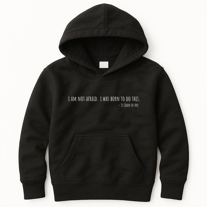 St Joan Of Arc IM Not Afraid. I Was Born To Do This Saint Kids Hoodie