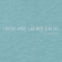 St Joan Of Arc IM Not Afraid. I Was Born To Do This Saint Sueded Cloud Jersey T-Shirt
