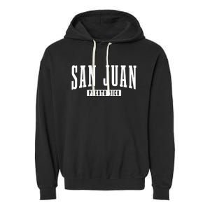 San Juan Puerto Rico Pride Puerto Rican Boricua Garment-Dyed Fleece Hoodie