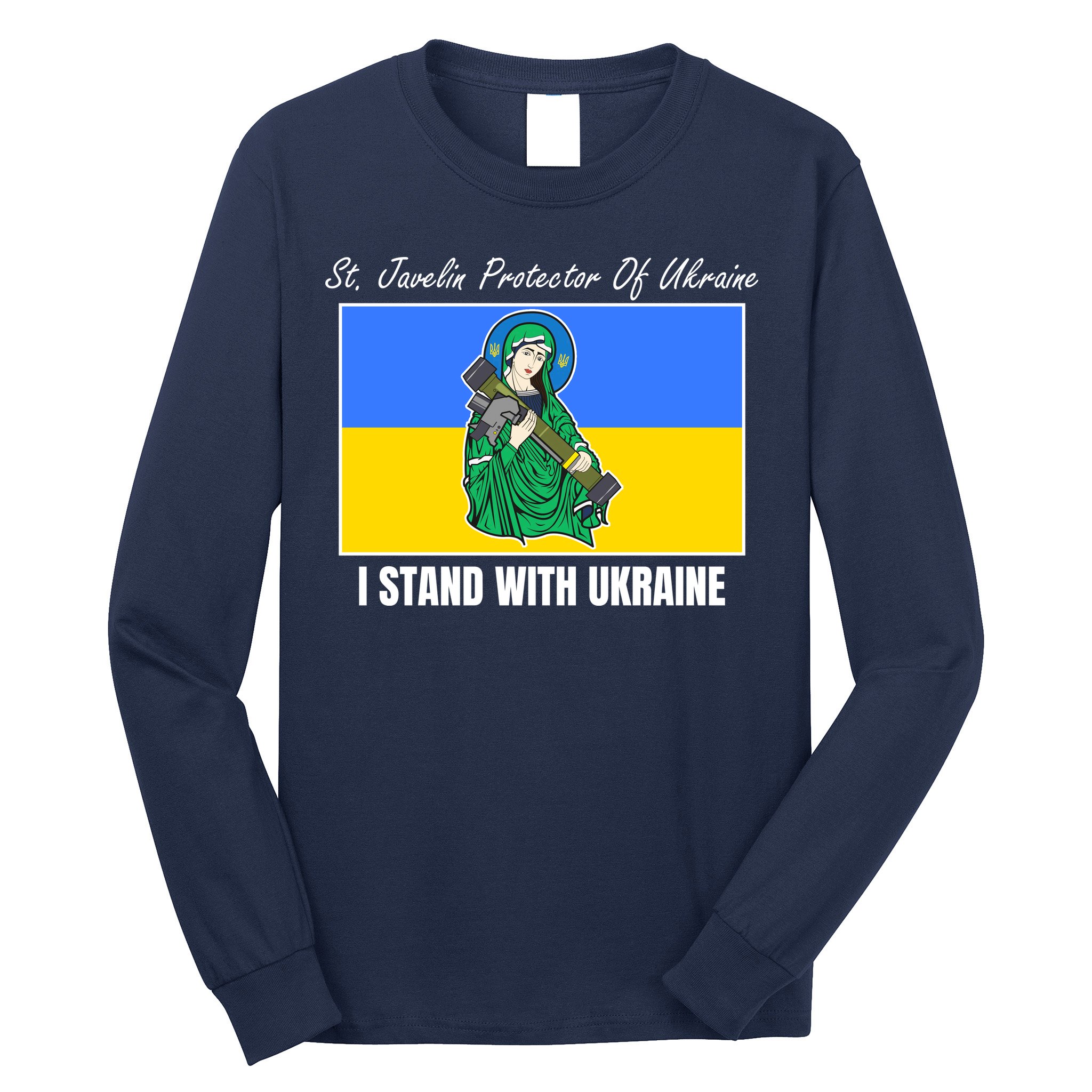 St. Javelin Protector Of Ukraine I Stand With Ukraine Long Sleeve Shirt