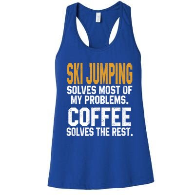 Ski Jumping Solves My Problems Coffee Lovers Snow Sports Ski Gift Women's Racerback Tank