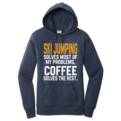 Ski Jumping Solves My Problems Coffee Lovers Snow Sports Ski Gift Women's Pullover Hoodie