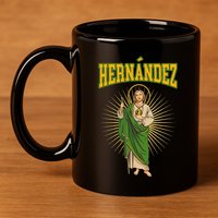 San Judas Tadeo Con Apellido HernáNdez 11oz C Handle Ceramic Mug