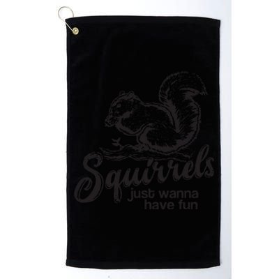 Squirrels Just Wanna Have Fun, Novelty Platinum Collection Golf Towel