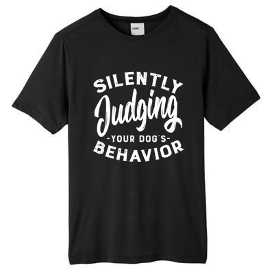 Silently Judging Your Dog's Behavior Funny Dog Trainer Gift Tall Fusion ChromaSoft Performance T-Shirt