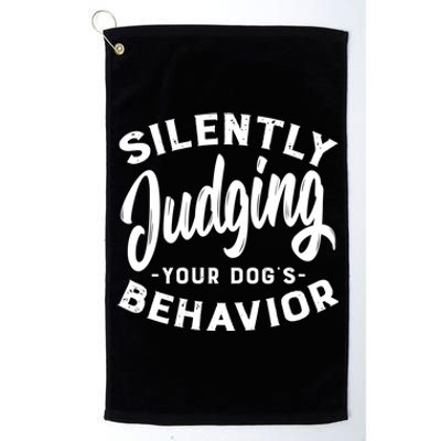 Silently Judging Your Dog's Behavior Funny Dog Trainer Gift Platinum Collection Golf Towel